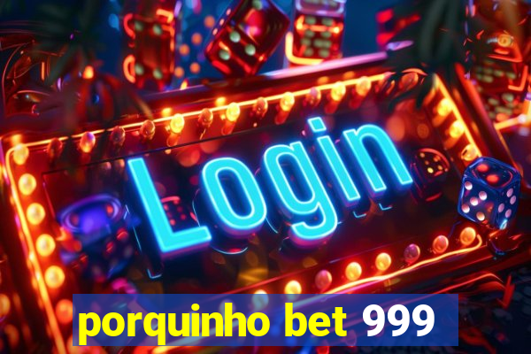 porquinho bet 999